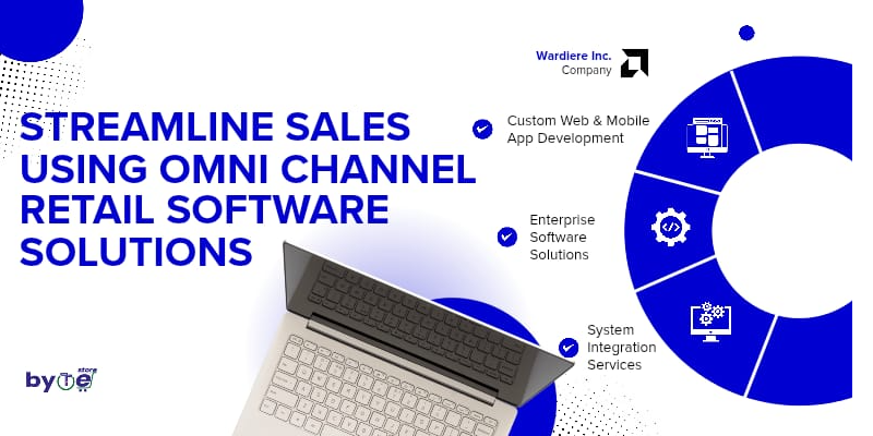 Streamline Sales Using Omni Channel Retail Software Solutions